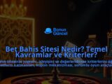 Bet-Bahis-Sitesi-Nedir-Temel-Kavramlar-ve-Kriterler-overlay-1788245335.jpg